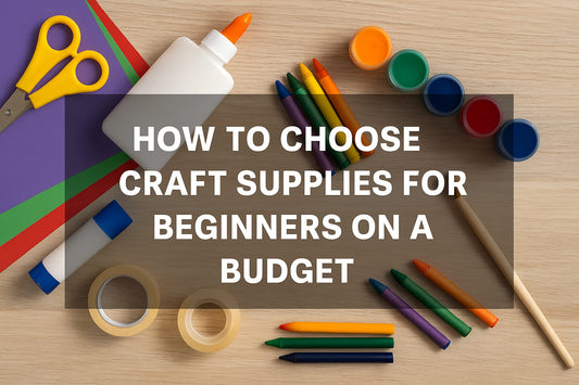 Beginner craft supplies including glue, paper, and scissors with a checklist and budget label—learn how to choose craft supplies on a budget for new crafters.