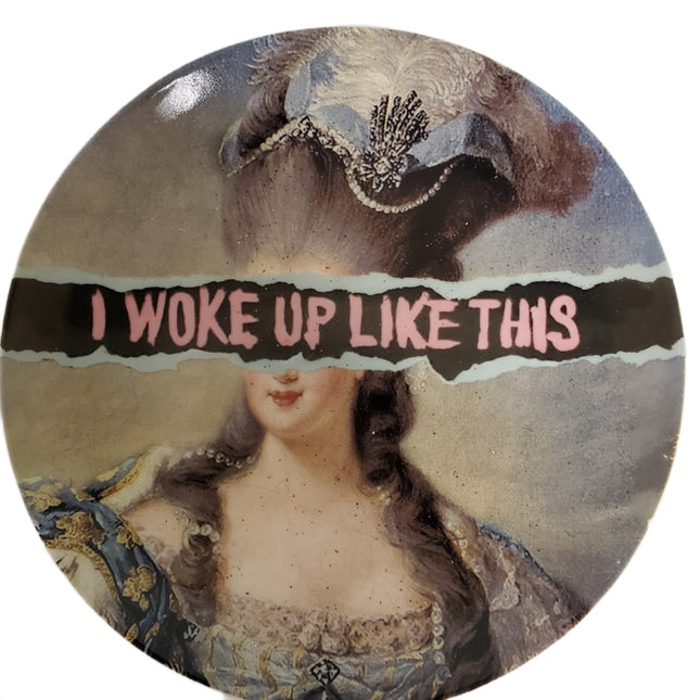 Decorative Plate French Manor "I Woke Up Like This" 5.9 inches Ashland